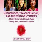 Motherhood, Transformation, and The Feminine Mysteries